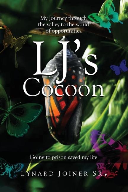 LJ's  Cocoon: My Journey Through  the Valley to the World  of Opportunities