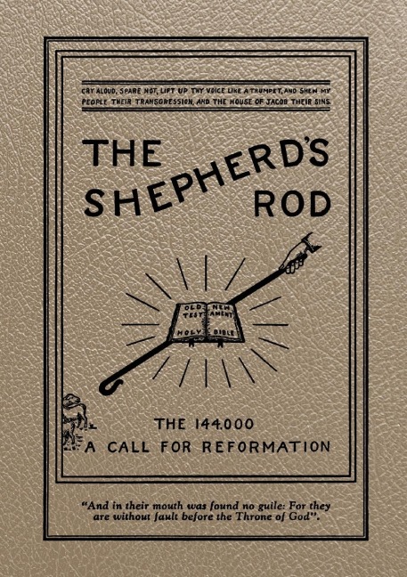 The Shepherd's Rod, Vol. 1: The 144,000 of Revelation 7- Call For Reformation