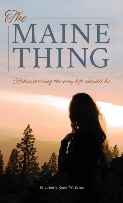 The Maine Thing: Rediscovering the Way Life Should Be