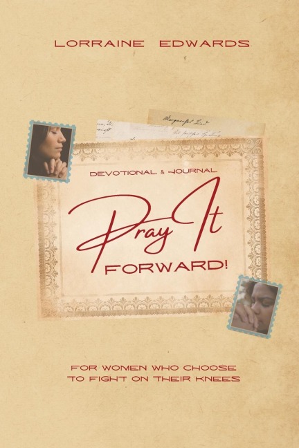 Pray it Forward: For Women Who Choose to Fight on Their Knees