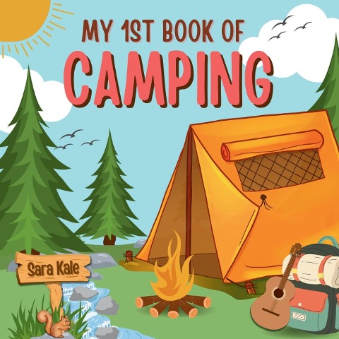 My 1st Book of Camping: An Exciting Kids Guide to Outdoor Adventures, Nature exploration, Camping Book for Kids