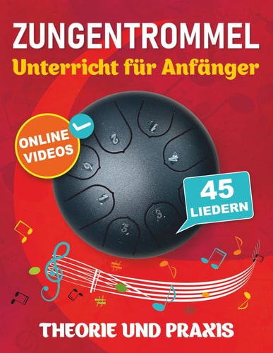 Zungentrommel Unterricht Für Anfänger Mit 45 Liedern Theorie und Praxis + Online-Videos