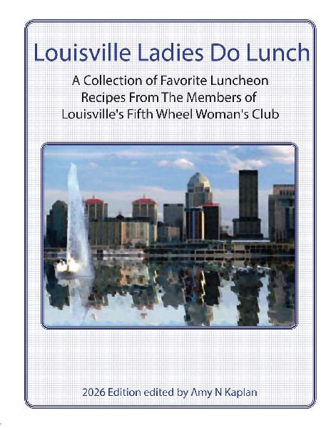 Louisville Ladies Do Lunch: A Collection of Favorite Luncheon Recipes from the Members of Louisvilles Fifth Wheel Womans Club