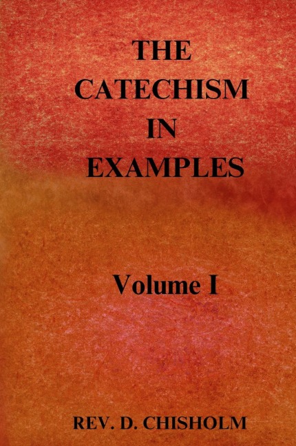 THE CATECHISM IN EXAMPLES Vol. 1