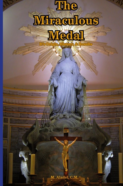 The Miraculous Medal: Its Origin, History, & Results