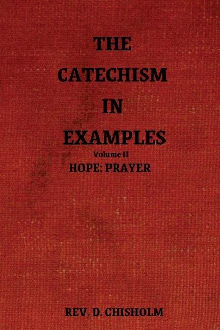 THE CATECHISM IN EXAMPLES VOL. II: HOPE: PRAYER