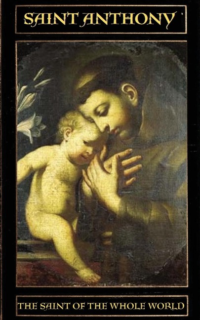 SAINT ANTHONY: THE SAINT OF THE WHOLE WORLD