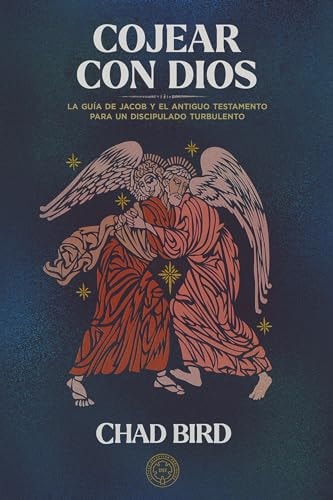Cojear Con Dios La Guía de Jacob Y El Antiguo Testamento Para Un Discipulado Turbulento