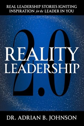 Reality Leadership 2.0 Real Leadership Stories Igniting Inspiration for the Leader In YouAdrian