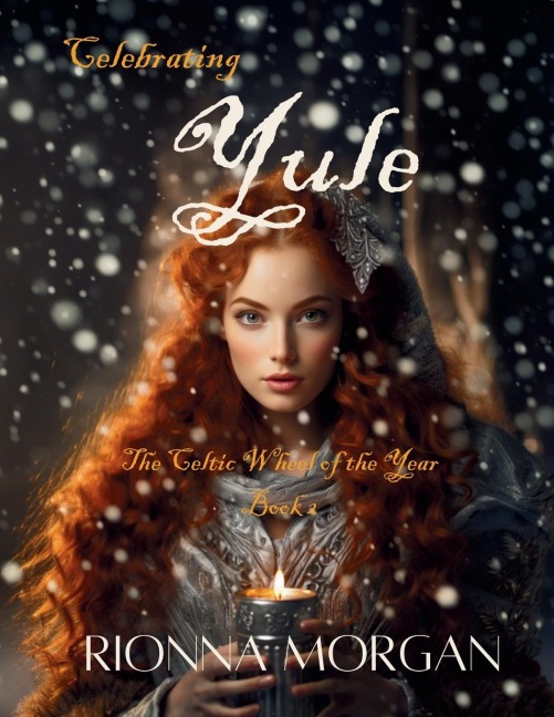 Celebrating Yule: The Celtic Wheel of the Year - Book 2