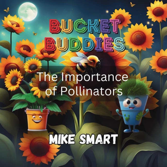 Bucket Buddies: The Importance of Pollinators