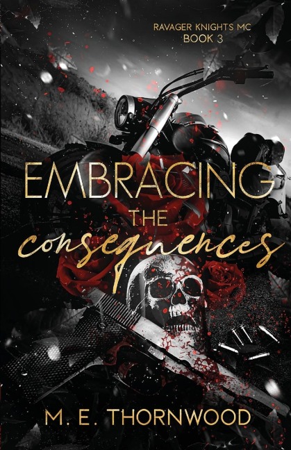 Embracing the Consequences Ravager Knights MC Book 3
