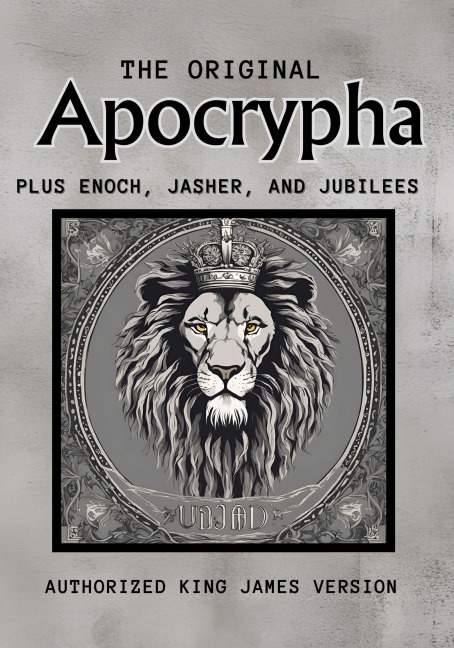 The Original Apocrypha Plus: Enoch, Jasher, and Jubilees