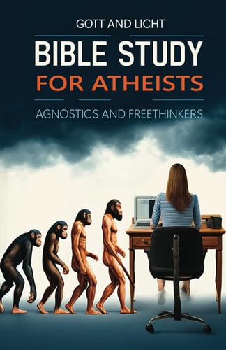 Bible Study for Atheists, Agnostics, and Freethinkers