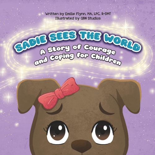 Sadie Sees the World A Story of Courage and Coping for Children