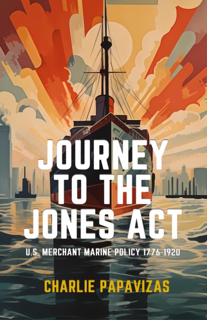 Journey to the Jones ACT: U.S. Merchant Marine Policy 1776-1920