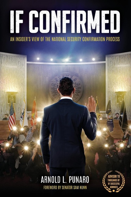 IF CONFIRMED: An Insider's View of the National Security Confirmation Process