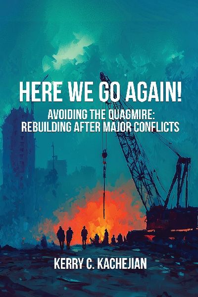 HERE WE GO AGAIN!: Avoiding The Quagmire: Rebuilding After Major Conflicts