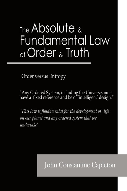 The Absolute and Fundamental Law  of Order and Truth: Order versus Entropy