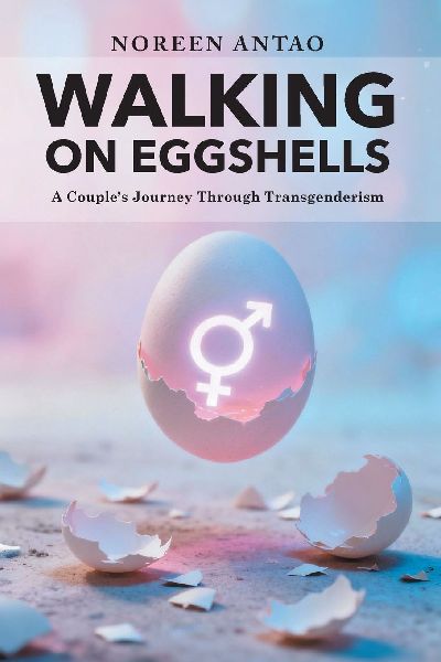 Walking on Eggshells: A Couples Journey Through Transgenderism