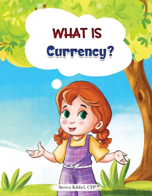 What is Currency?: A financial literacy story and workbook for kids