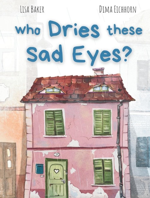 Who Dries These Sad Eyes?: (Cute Childrens Books, Best Childrens Books, Books about Geography and Culture, Books about Where We Live, Books about House and Home)