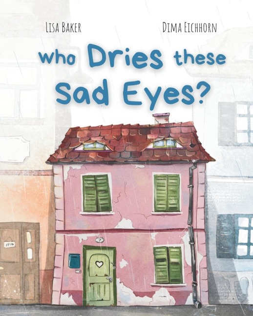 Who Dries These Sad Eyes?: (Cute Childrens Books, Best Childrens Books, Books about Geography and Culture, Books about Where We Live, Books about House and Home)