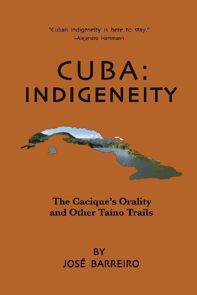 Cuba: Indigeneity, The Caciques Orality and Other Taíno Trails