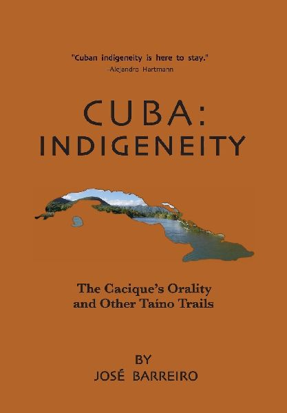 Cuba: Indigeneity, The Cacique's Orality and Other Taíno Trails