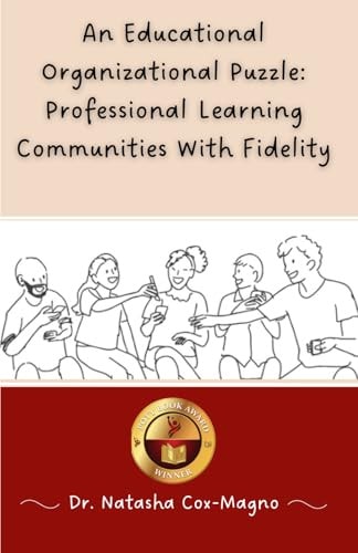 An Educational Organizational Puzzle Professional Learning Communities with Fidelity