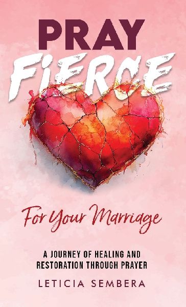 Pray Fierce for Your Marriage: A Journey of Healing and Restoration Through Prayer