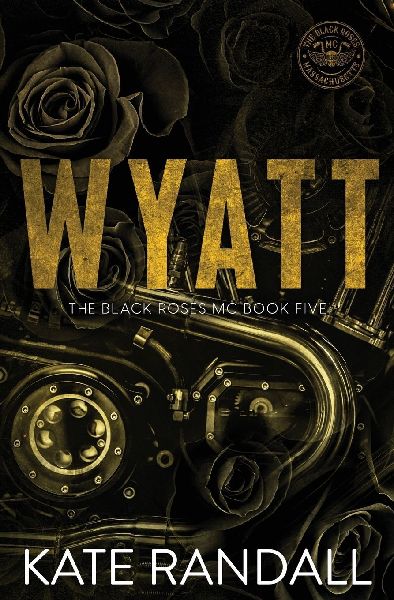Wyatt: The Black Roses MC, Book Five