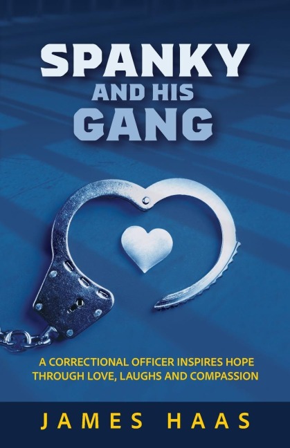 Spanky And His Gang: A Correctional Officer Inspires Hope Through Love, Laughs And Compassion