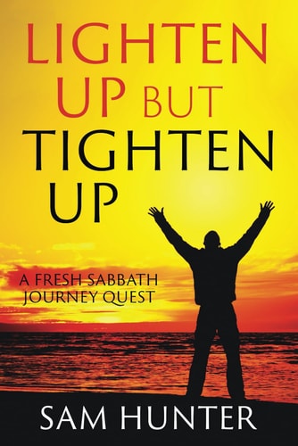 Lighten Up But Tighten Up A Fresh Sabbath Journey Quest