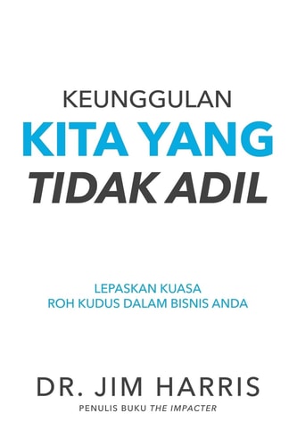 Keunggulan Kita Yang Tidak Adil Melepaskan Kuasa Roh Kudus Dalam Bisnis Anda