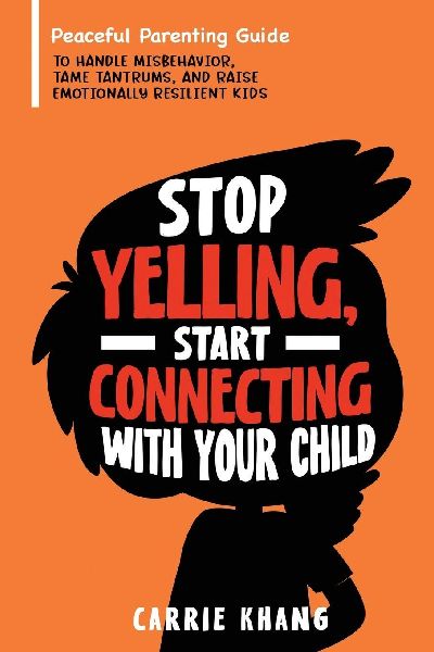 Stop Yelling, Start Connecting with Your Child