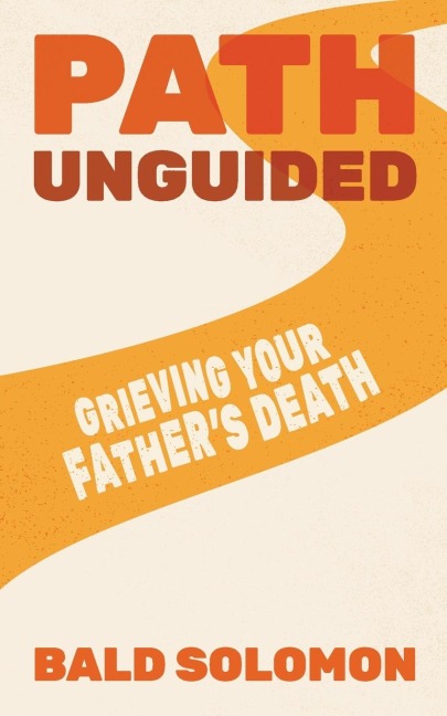 Path Unguided: Grieving Your Fathers Death
