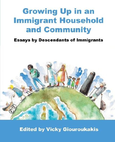 Growing Up in an Immigrant Household and Community: Essays by Descendants of Immigrants