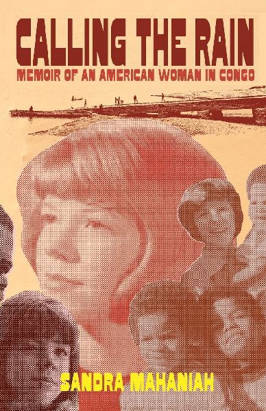 Calling the Rain: A Memoir of an American Woman in Congo
