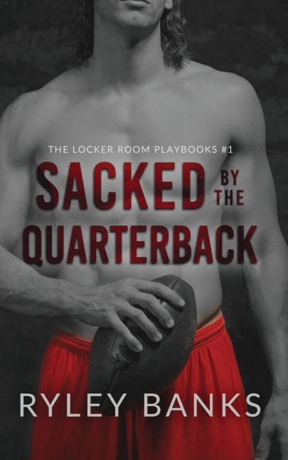 Sacked by the Quarterback: A MM Enemies to Lovers Sports Romance