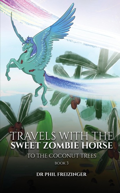 TRAVELS WITH THE SWEET ZOMBIE HORSE: To The Coconut Trees