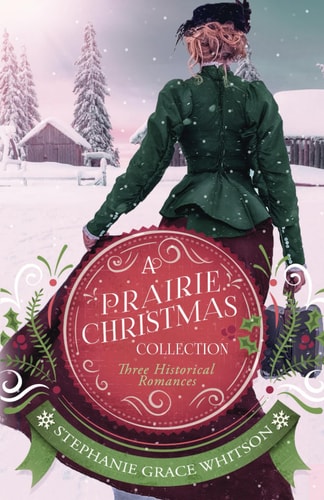 A Prairie Christmas Collection Three Historical Romances