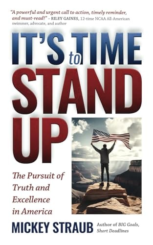 It's Time to Stand Up The Pursuit of Truth and Excellence in America