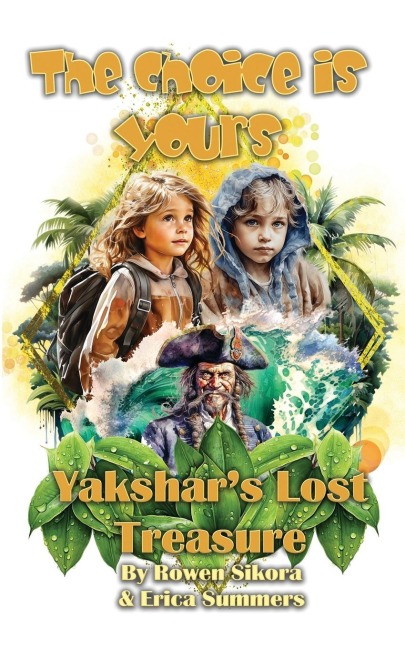 Yakshars Lost Treasure: The Choice is Yours Book 1