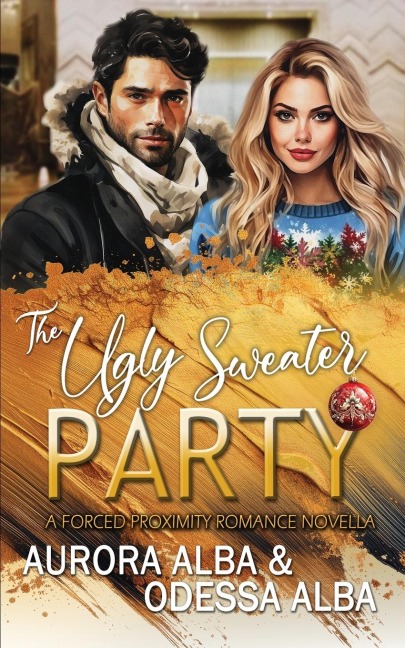 The Ugly Sweater Party: A forced proximity holiday novella