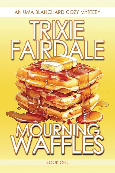 Mourning Waffles: An Uma Blanchard Cozy Mystery