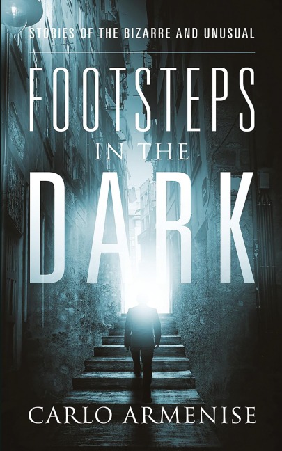 Footsteps in the Dark: Stories of the Bizarre and Unusual