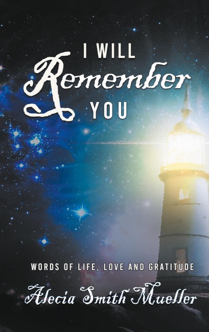 I Will Remember You: Words Of Life, Love And Gratitude