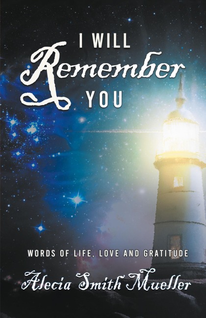 I Will Remember You: Words Of Life, Love And Gratitude