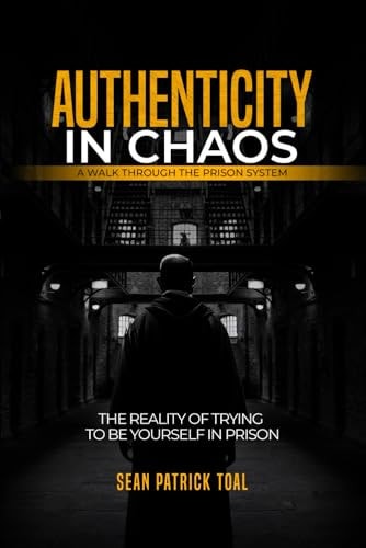 Authenticity in Chaos A Real Walk Through the Prison System